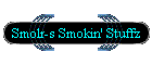 Smolr-s Smokin' Stuffz